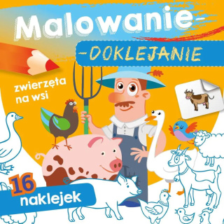 MALOWANIE- DOKLEJANIE. ZWIERZĘTA NA WSI.