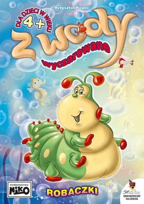 Z wody wyczarowane - robaczki NIKO Z wody wyczarowane - robaczki NIKO