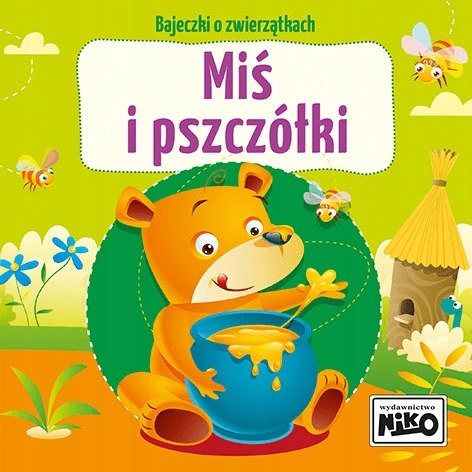 Bajeczki o zwierzątkach Miś i pszczółki NIKO Bajeczki o zwierzątkach Miś i pszczółki NIKO